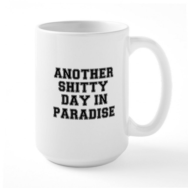 another shitty day in paradise
